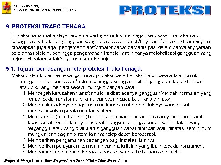 PT PLN (Persero) PUSAT PENDIDIKAN DAN PELATIHAN 9. PROTEKSI TRAFO TENAGA Proteksi transrmator daya