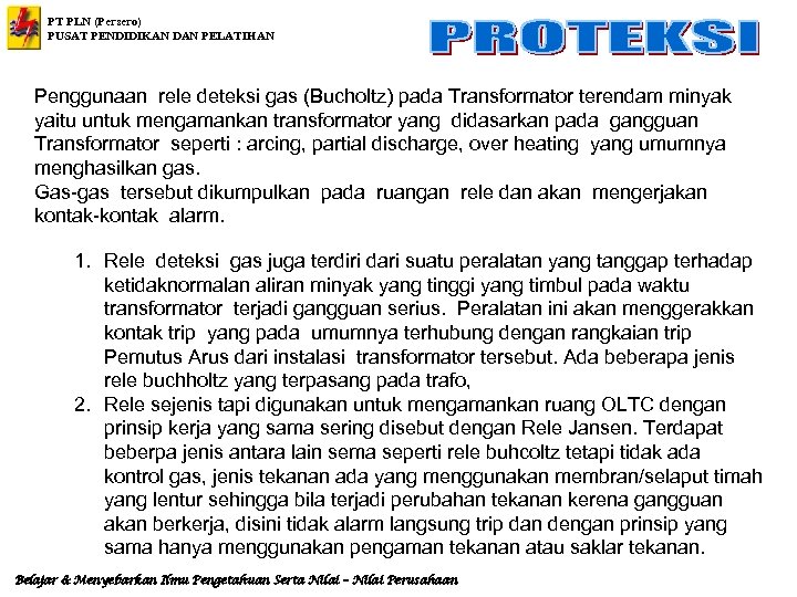 PT PLN (Persero) PUSAT PENDIDIKAN DAN PELATIHAN Penggunaan rele deteksi gas (Bucholtz) pada Transformator