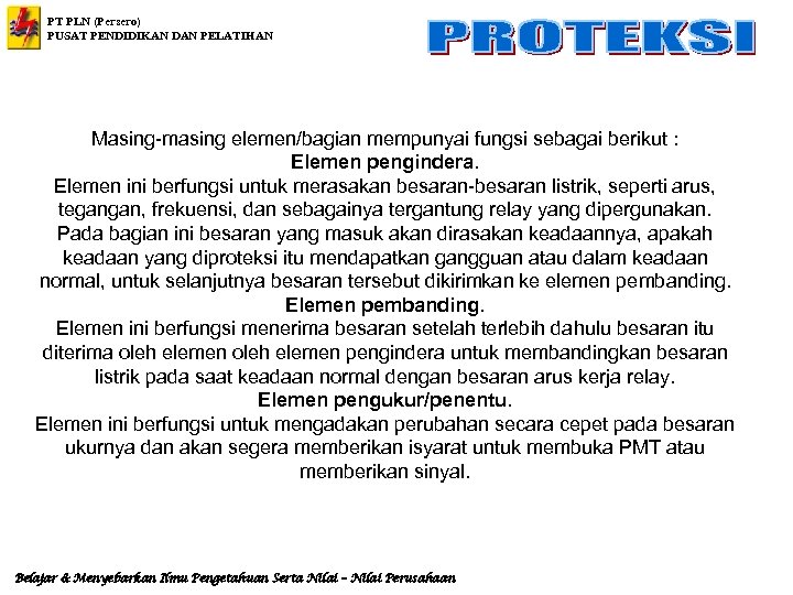 PT PLN (Persero) PUSAT PENDIDIKAN DAN PELATIHAN Masing-masing elemen/bagian mempunyai fungsi sebagai berikut :