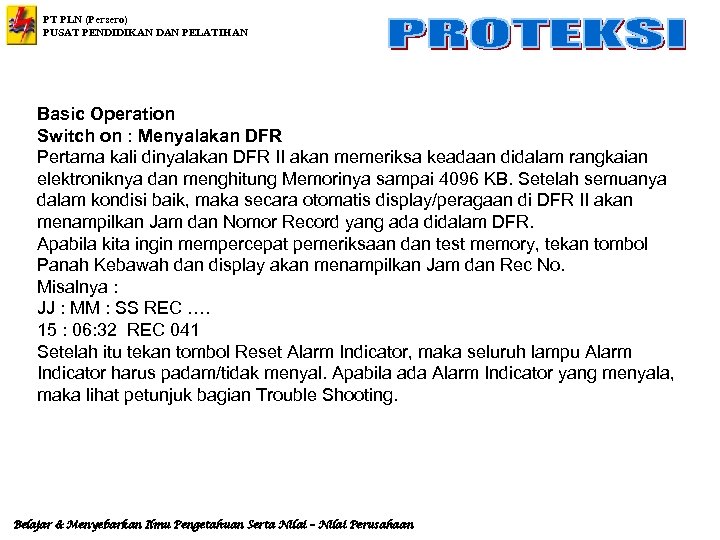 PT PLN (Persero) PUSAT PENDIDIKAN DAN PELATIHAN Basic Operation Switch on : Menyalakan DFR