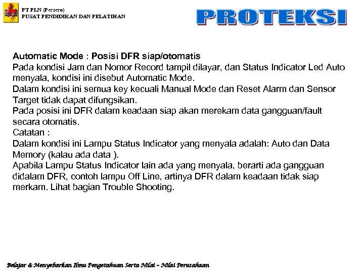 PT PLN (Persero) PUSAT PENDIDIKAN DAN PELATIHAN Automatic Mode : Posisi DFR siap/otomatis Pada