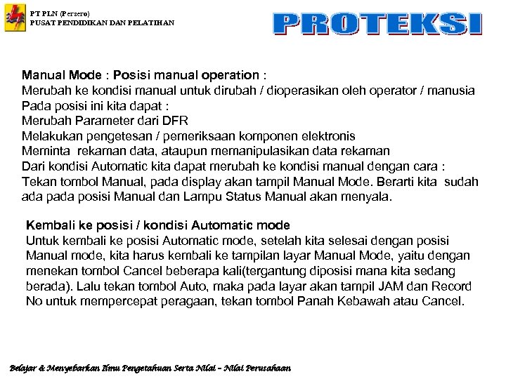 PT PLN (Persero) PUSAT PENDIDIKAN DAN PELATIHAN Manual Mode : Posisi manual operation :