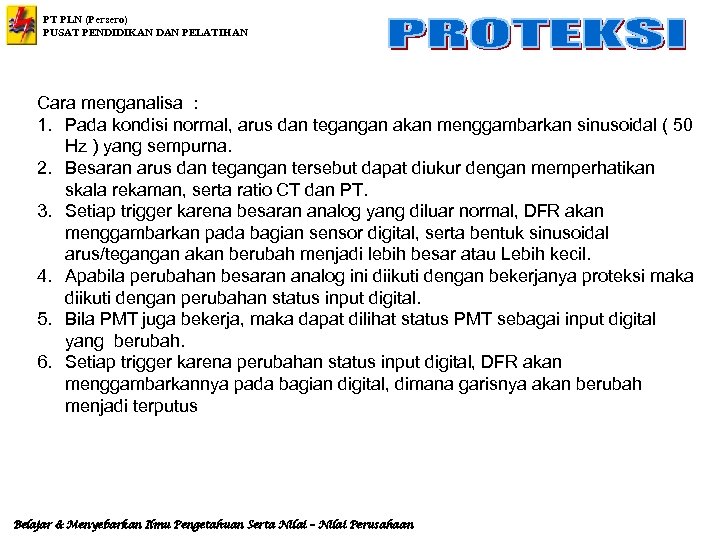 PT PLN (Persero) PUSAT PENDIDIKAN DAN PELATIHAN Cara menganalisa : 1. Pada kondisi normal,