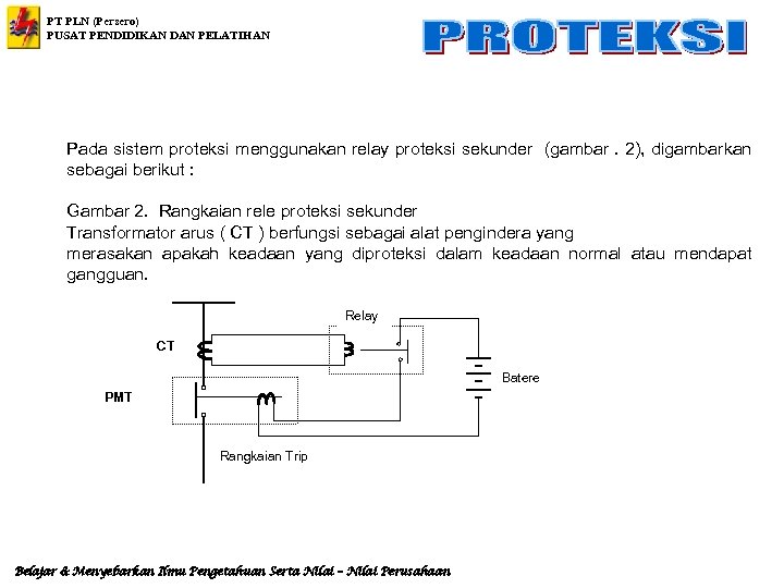 PT PLN (Persero) PUSAT PENDIDIKAN DAN PELATIHAN Pada sistem proteksi menggunakan relay proteksi sekunder