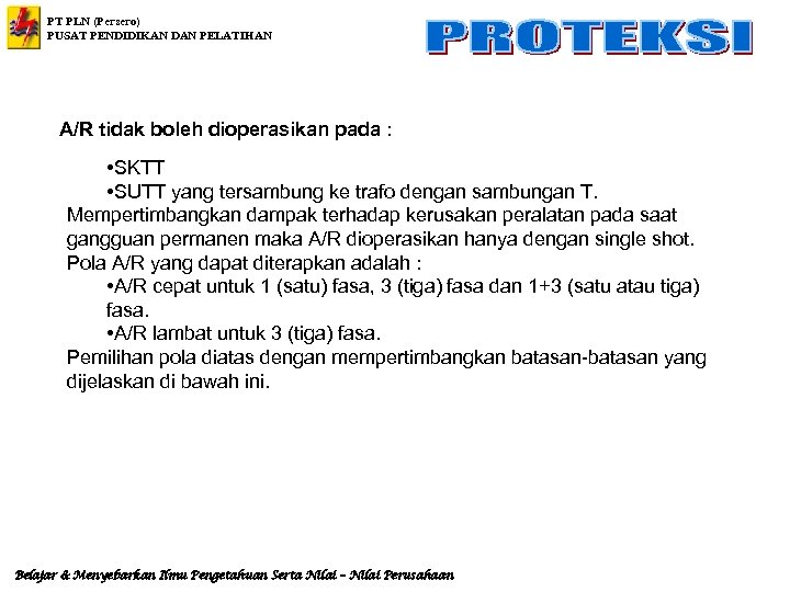 PT PLN (Persero) PUSAT PENDIDIKAN DAN PELATIHAN A/R tidak boleh dioperasikan pada : •