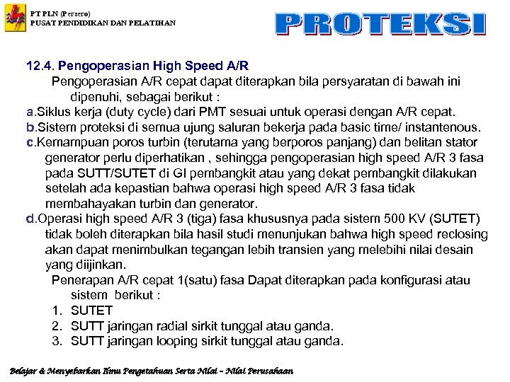 PT PLN (Persero) PUSAT PENDIDIKAN DAN PELATIHAN 12. 4. Pengoperasian High Speed A/R Pengoperasian