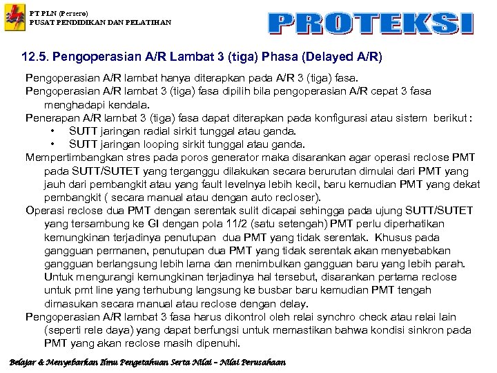 PT PLN (Persero) PUSAT PENDIDIKAN DAN PELATIHAN 12. 5. Pengoperasian A/R Lambat 3 (tiga)