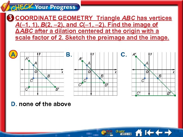 COORDINATE GEOMETRY Triangle ABC has vertices A(– 1, 1), B(2, – 2), and C(–
