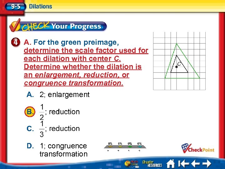 A. For the green preimage, determine the scale factor used for each dilation with