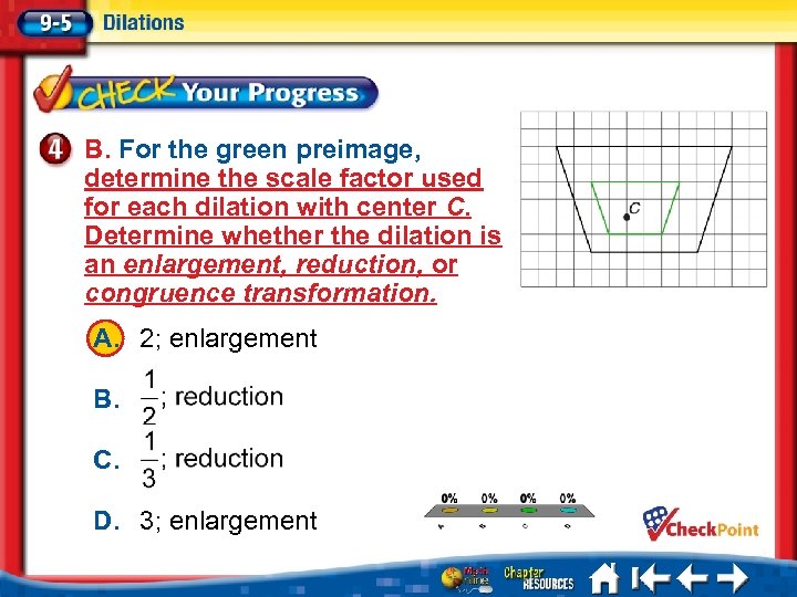 B. For the green preimage, determine the scale factor used for each dilation with