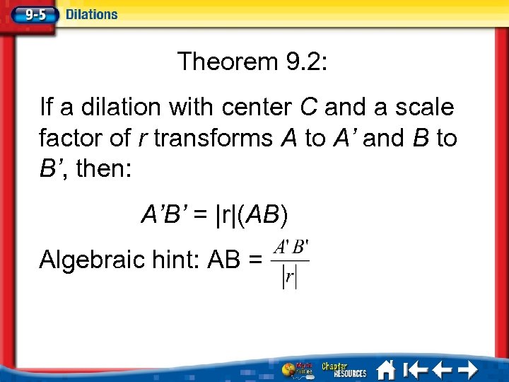 Theorem 9. 2: If a dilation with center C and a scale factor of