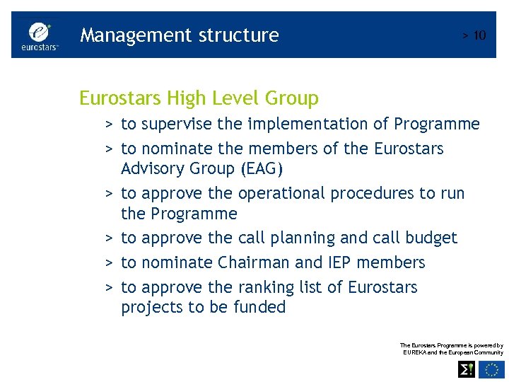 Management structure > 10 Eurostars High Level Group > to supervise the implementation of