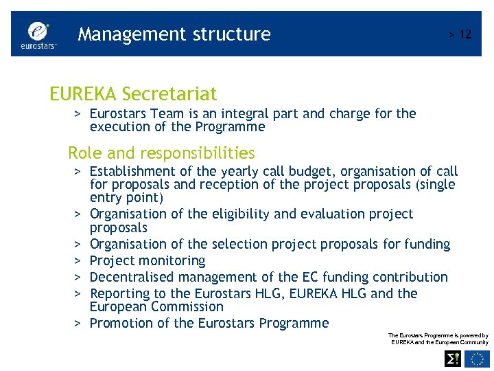 Management structure > 12 EUREKA Secretariat > Eurostars Team is an integral part and