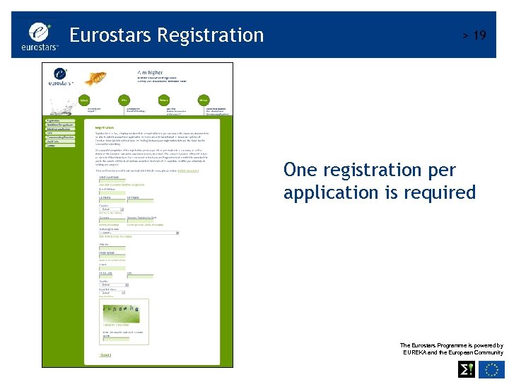 Eurostars Registration > 19 One registration per application is required The Eurostars Programme is