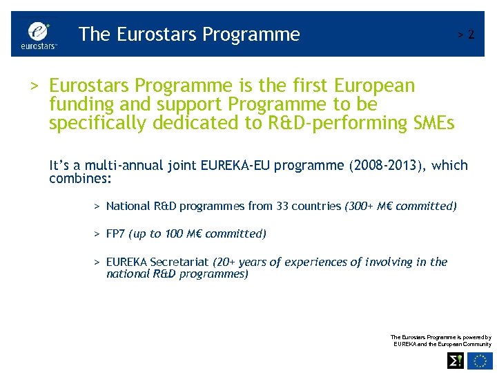 The Eurostars Programme >2 > Eurostars Programme is the first European funding and support