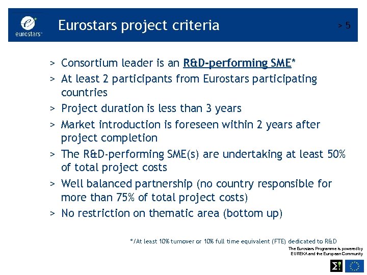 Eurostars project criteria >5 > Consortium leader is an R&D-performing SME* > At least