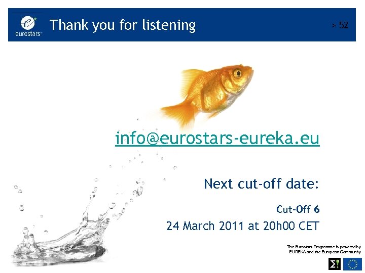 Thank you for listening > 52 info@eurostars-eureka. eu Next cut-off date: Cut-Off 6 24