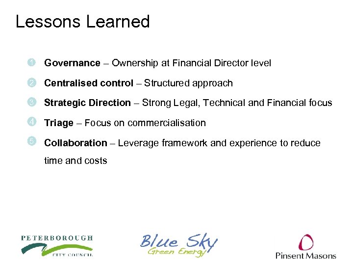 Lessons Learned 1 Governance – Ownership at Financial Director level 2 Centralised control –