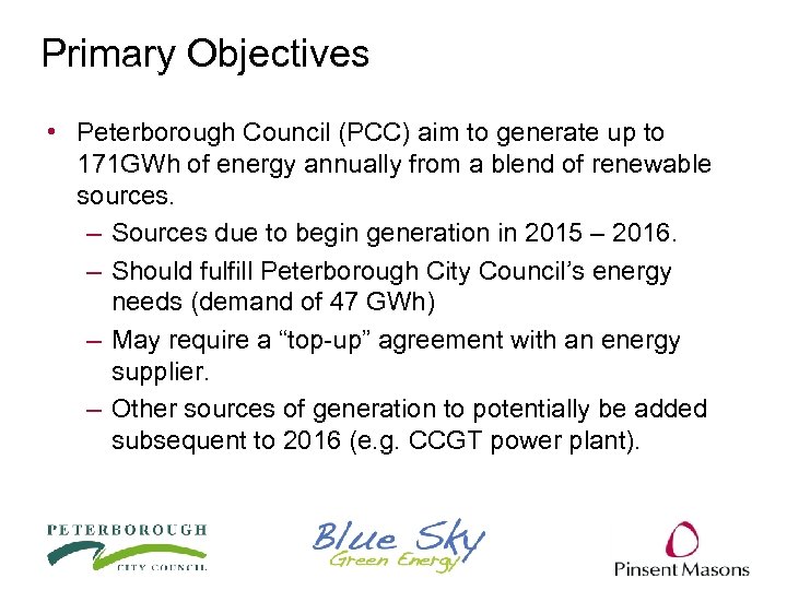 Primary Objectives • Peterborough Council (PCC) aim to generate up to 171 GWh of