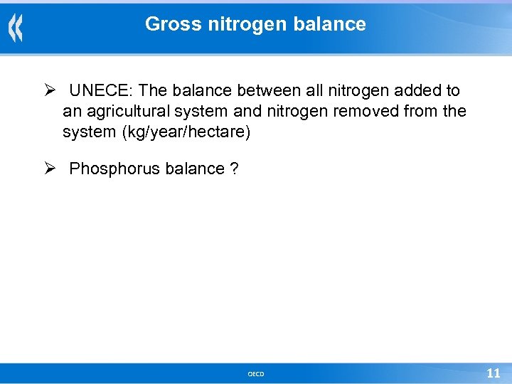 Gross nitrogen balance Ø UNECE: The balance between all nitrogen added to an agricultural