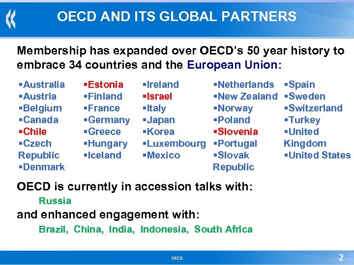 OECD AND ITS GLOBAL PARTNERS Membership has expanded over OECD’s 50 year history to