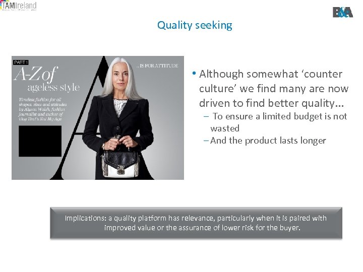 Quality seeking • Although somewhat ‘counter culture’ we find many are now driven to