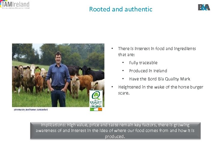 Rooted and traceability Trends: Transparencyand authentic • There is interest in food and ingredients