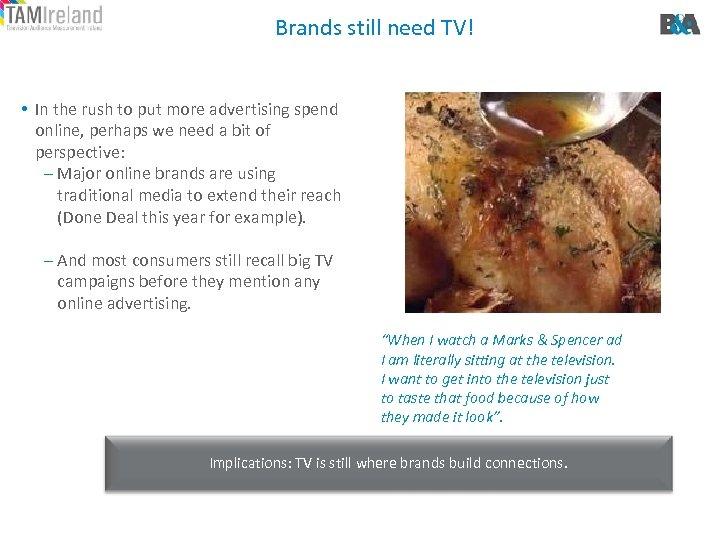 Brands still need TV! • In the rush to put more advertising spend online,