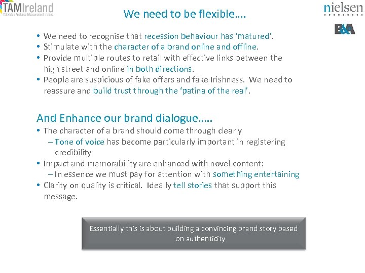 We need to be flexible…. • We need to recognise that recession behaviour has