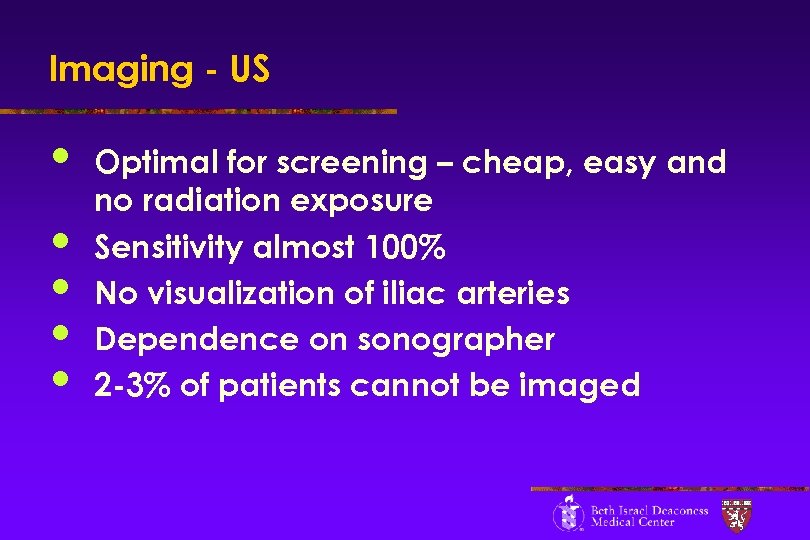 Imaging - US • • • Optimal for screening – cheap, easy and no