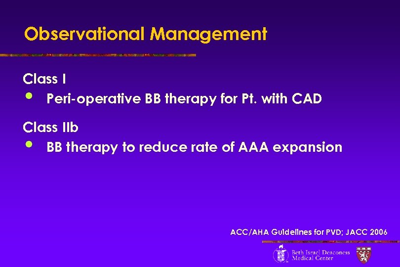 Observational Management Class I • Peri-operative BB therapy for Pt. with CAD Class IIb