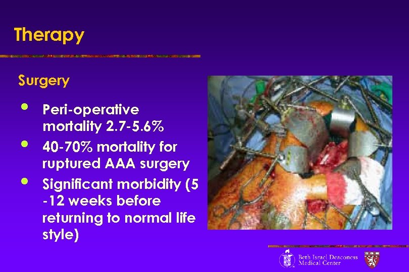 Therapy Surgery • • • Peri-operative mortality 2. 7 -5. 6% 40 -70% mortality