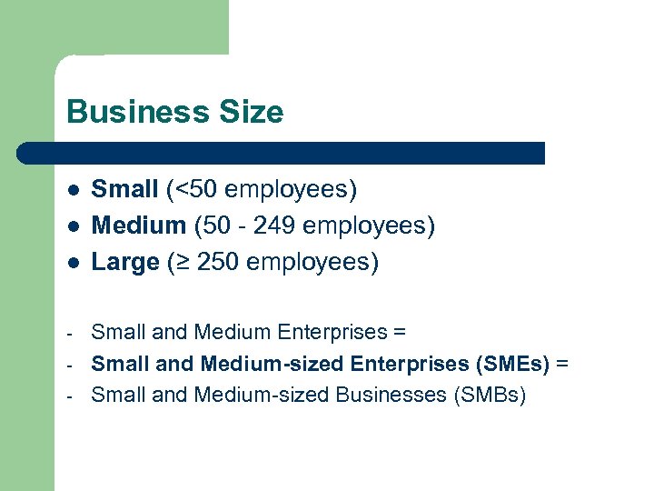 Business Size l l l - Small (<50 employees) Medium (50 - 249 employees)