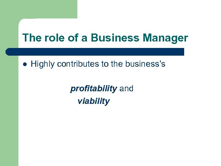 The role of a Business Manager l Highly contributes to the business’s profitability and