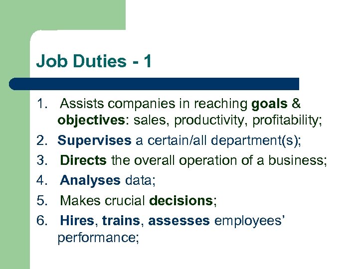 Job Duties - 1 1. Assists companies in reaching goals & objectives: sales, productivity,