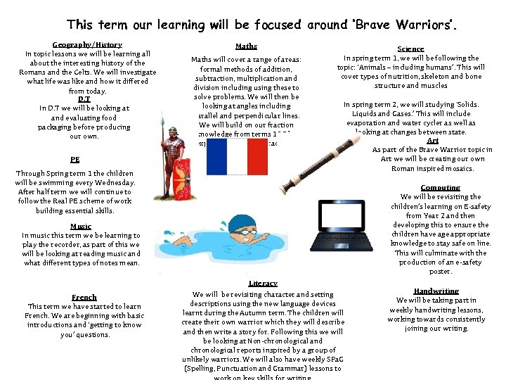 This term our learning will be focused around ‘Brave Warriors’. Geography/History In topic lessons