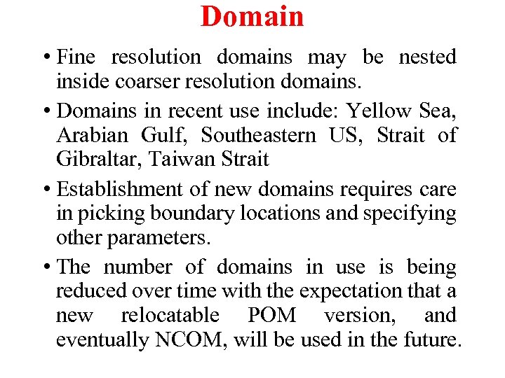 Domain • Fine resolution domains may be nested inside coarser resolution domains. • Domains