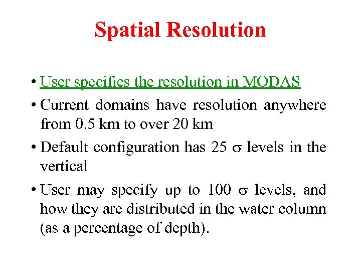 Spatial Resolution • User specifies the resolution in MODAS • Current domains have resolution