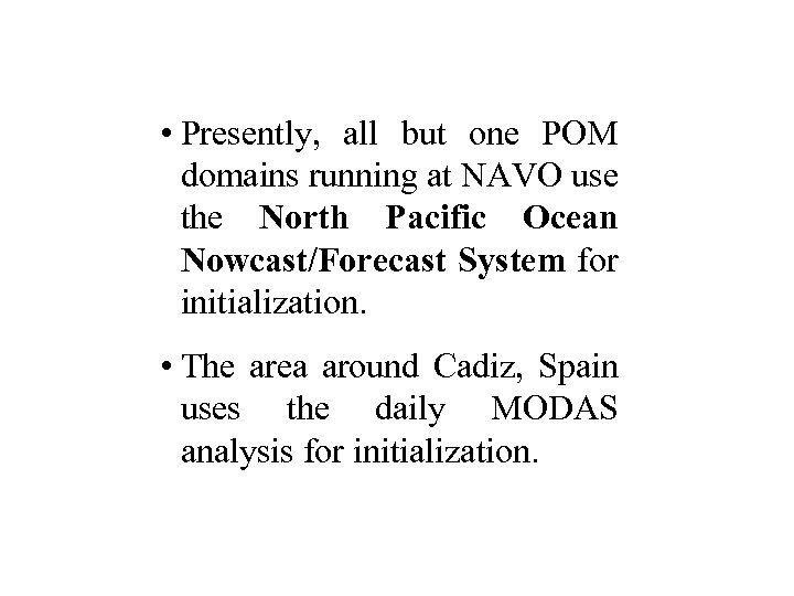  • Presently, all but one POM domains running at NAVO use the North