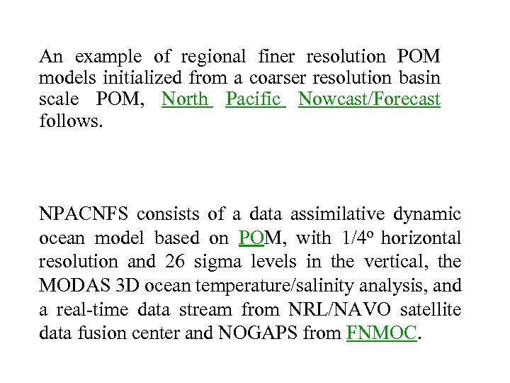 An example of regional finer resolution POM models initialized from a coarser resolution basin