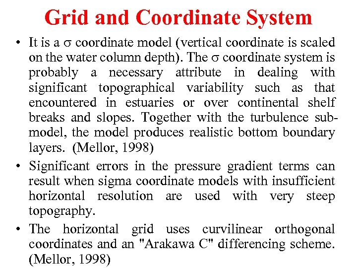 Grid and Coordinate System • It is a coordinate model (vertical coordinate is scaled