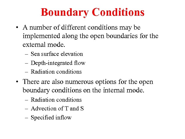 Boundary Conditions • A number of different conditions may be implemented along the open