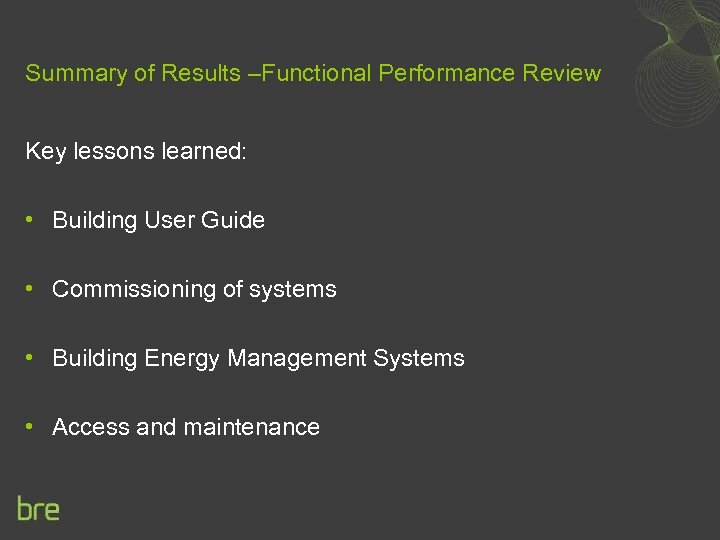 Summary of Results –Functional Performance Review Key lessons learned: • Building User Guide •