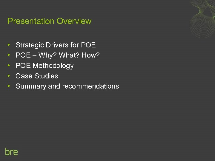 Presentation Overview • • • Strategic Drivers for POE – Why? What? How? POE