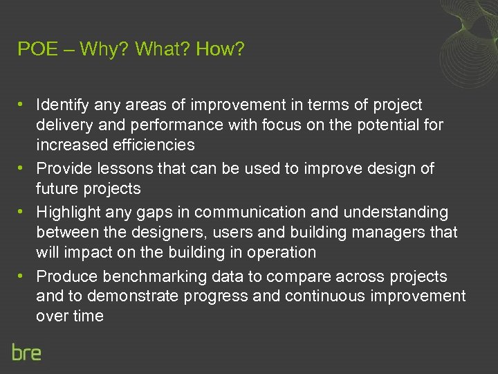 POE – Why? What? How? • Identify any areas of improvement in terms of