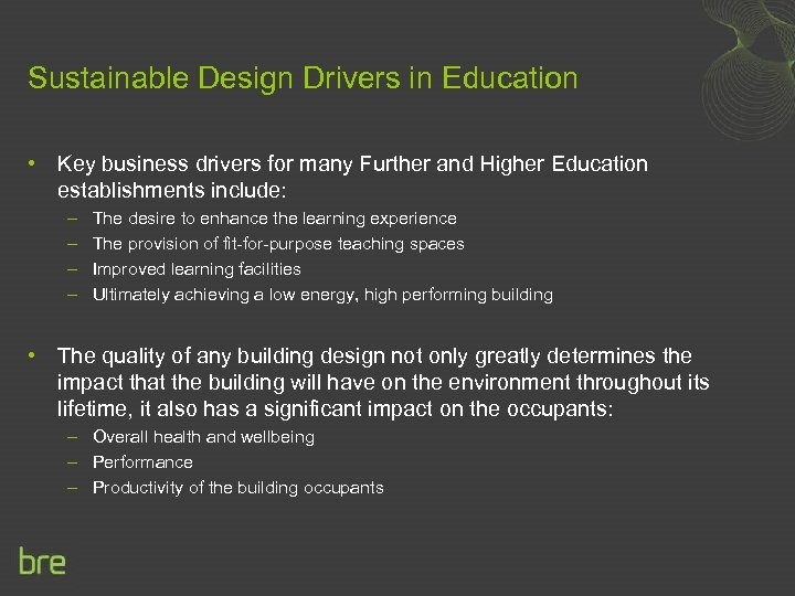 Sustainable Design Drivers in Education • Key business drivers for many Further and Higher