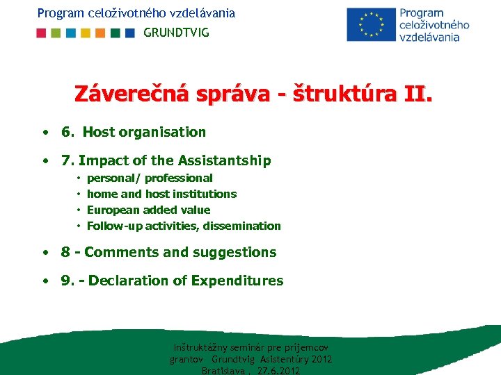 Program celoživotného vzdelávania GRUNDTVIG Záverečná správa - štruktúra II. • 6. Host organisation •