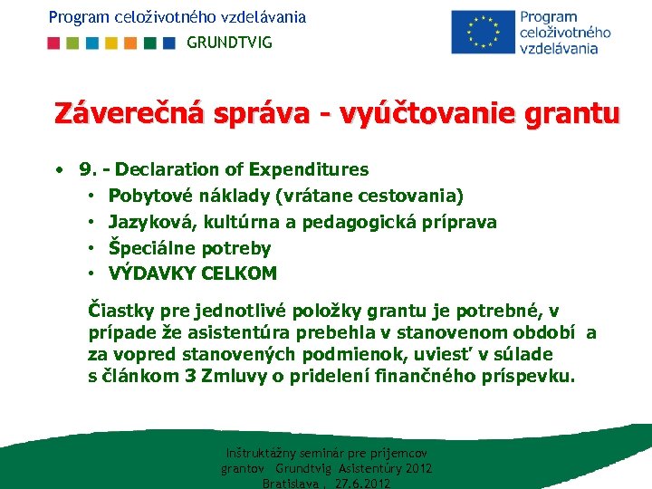 Program celoživotného vzdelávania GRUNDTVIG Záverečná správa - vyúčtovanie grantu • 9. - Declaration of