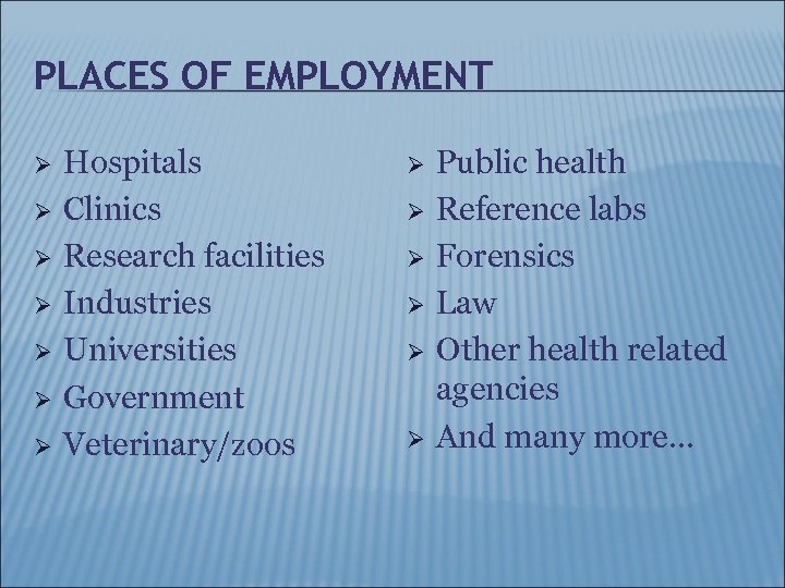 PLACES OF EMPLOYMENT Ø Ø Ø Ø Hospitals Clinics Research facilities Industries Universities Government