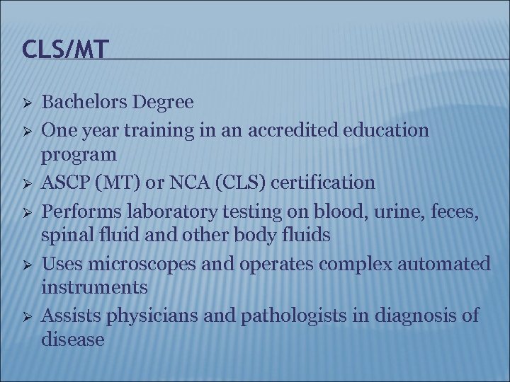 CLS/MT Ø Ø Ø Bachelors Degree One year training in an accredited education program